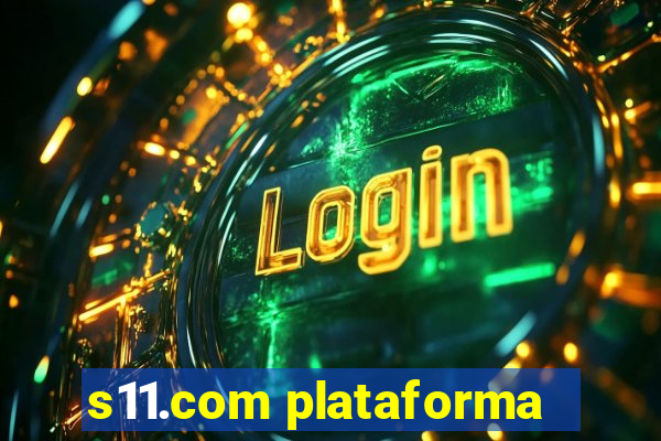 s11.com plataforma